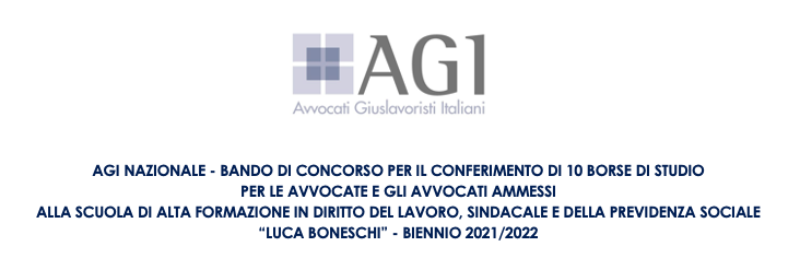 AGI Nazionale - Bando di Concorso per il conferimento di Borse di Studio agli iscritti alla Scuola di Alta Formazione in Diritto del Lavoro, Sindacale e della Previdenza Sociale “Luca Boneschi"